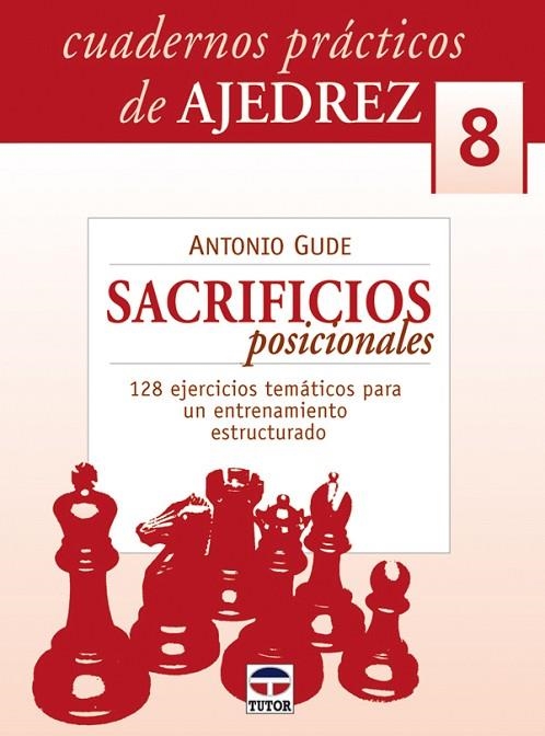 SACRIFICIOS POSICIONALES (CUADERNOS PRACTICOS DE AJEDREZ,8) | 9788479027056 | GUDE, ANTONIO | Llibreria La Gralla | Librería online de Granollers