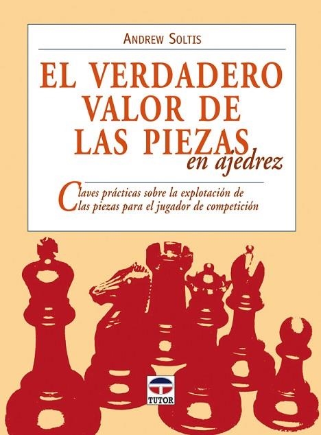 VERDADERO VALOR DE LAS PIEZAS EN AJEDREZ, EL | 9788479027278 | SOLTIS, ANDREW | Llibreria La Gralla | Librería online de Granollers