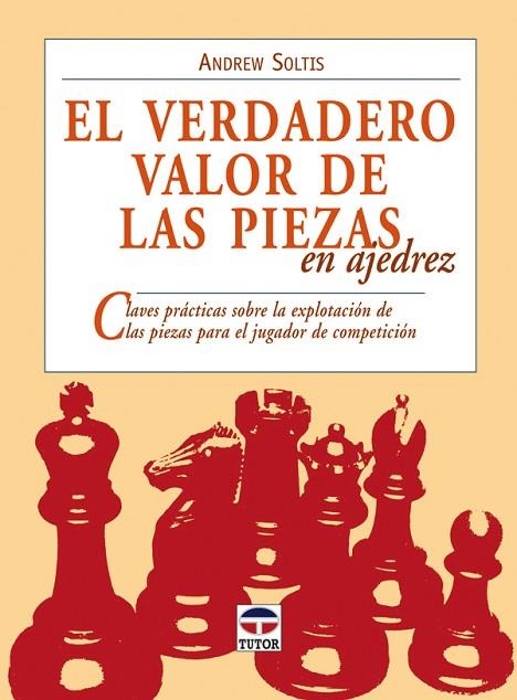 VERDADERO VALOR DE LAS PIEZAS EN AJEDREZ, EL | 9788479027278 | SOLTIS, ANDREW | Llibreria La Gralla | Llibreria online de Granollers