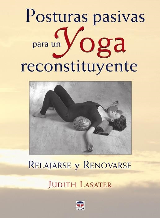 POSTURAS PASIVAS PARA UN YOGA RECONSTITUNYENTE | 9788479027421 | LASATER, JUDITH | Llibreria La Gralla | Librería online de Granollers