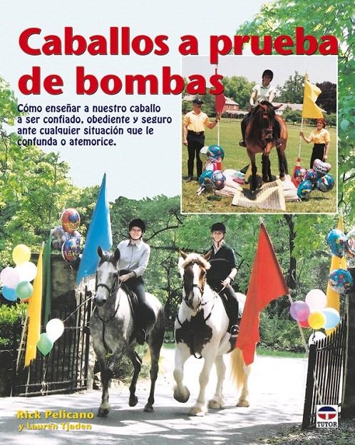 CABALLOS A PRUEBA DE BOMBAS | 9788479027575 | PELICANO, RICK / TJADEN, LAUREN | Llibreria La Gralla | Librería online de Granollers