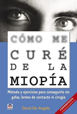 CÓMO ME CURÉ DE LA MIOPÍA | 9788479027872 | ANGELIS, DAVID DE | Llibreria La Gralla | Librería online de Granollers