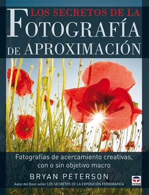 SECRETOS DE LA FOTOGRAFÍA DE APROXIMACIÓN, LOS | 9788479027902 | PETERSON, BRYAN | Llibreria La Gralla | Librería online de Granollers