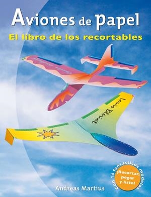 AVIONES DE PAPEL.EL LIBRO DE LOS RECORTABLES | 9788479027964 | MARTIUS, ANDREAS | Llibreria La Gralla | Librería online de Granollers