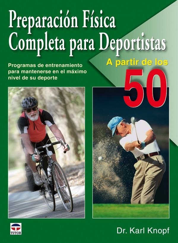 PREPARACION FISICA COMPLETA PARA DEPORTISTAS A PARTIR DE LOS 50 | 9788479028015 | KNOPF, KARL | Llibreria La Gralla | Llibreria online de Granollers