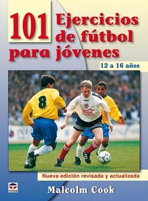 101 EJERCICIOS DE FÚTBOL PARA JÓVENES DE 12 A 16 AÑOS | 9788479028084 | COOK, MALCOLM | Llibreria La Gralla | Librería online de Granollers