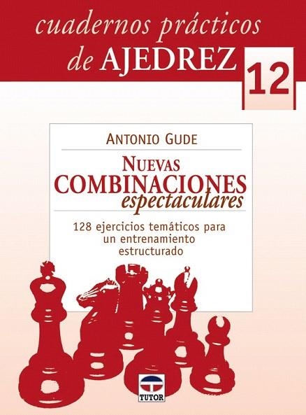 NUEVAS COMBINACIONES ESPECTACULARES (CUADERNOS PRACTICOS DE AJEDREZ, 12) | 9788479028374 | GUDE FERNÁNDEZ, ANTONIO | Llibreria La Gralla | Llibreria online de Granollers