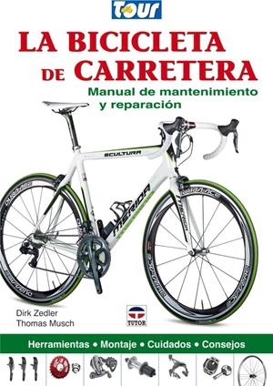BICICLETA DE CARRETERA.MANUAL DE MANTENIMIENTO Y REPARACIÓN | 9788479028770 | ZEDLER, DIRK / MUSCH, THOMAS | Llibreria La Gralla | Librería online de Granollers