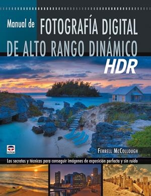 MANUAL DE FOTOGRAFIA DIGITAL DE ALTO RANDO DINAMICO | 9788479027551 | MCCOLLOUGH, FERRELL | Llibreria La Gralla | Librería online de Granollers