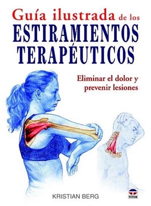 GUÍA ILUSTRADA DE LOS ESTIRAMIENTOS TERAPÉUTICOS | 9788479028961 | BERG, KRISTIAN | Llibreria La Gralla | Librería online de Granollers