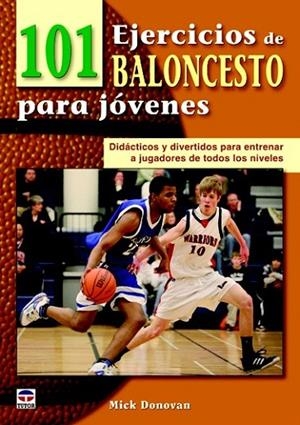 101 EJERCICIOS DE BALONCESTO PARA JÓVENES | 9788479028909 | DONONA, MICK | Llibreria La Gralla | Librería online de Granollers