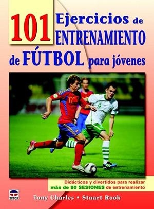 101 EJERCICIOS DE ENTRENAMIENTO DE FÚTBOL PARA JÓVENES | 9788479029050 | CHARLES, TONY / COOK, STUART | Llibreria La Gralla | Librería online de Granollers