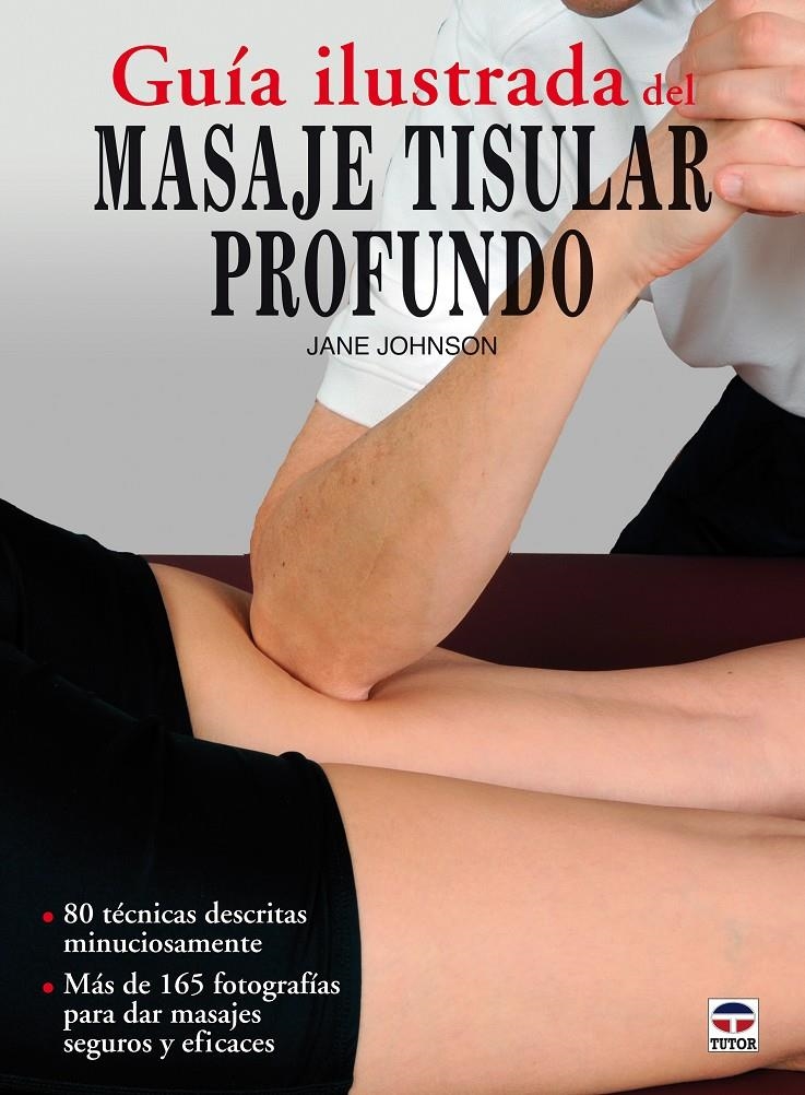 GUÍA ILUSTRADA DEL MASAJE TISULAR PROFUNDO | 9788479029036 | JOHNSON, JANE | Llibreria La Gralla | Librería online de Granollers