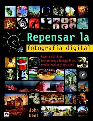 REPENSAR LA FOTOGRAFÍA DIGITAL | 9788479028947 | NEEL, JOHN | Llibreria La Gralla | Librería online de Granollers
