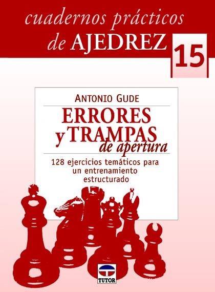 ERRORES Y TRAMPAS DE APERTURA (CUADERNOS PRACTICOS DE AJEDREZ 15) | 9788479029241 | GUDE, ANTONIO | Llibreria La Gralla | Librería online de Granollers