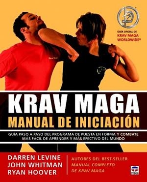 KRAV MAGA MANUAL DE INICIACIÓN | 9788479029234 | LEVINE, DARREN/WHITMAN, JOHN/HOOVER, RYAN | Llibreria La Gralla | Librería online de Granollers