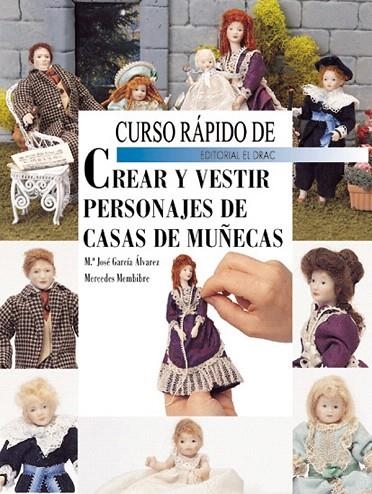 CURSO RAPIDO DE CREAR Y VESTIR PERSONAJES DE CASAS DE MUÑECA | 9788495873231 | GARCIA ALVAREZ, Mª JOSE / MEMBRIBE, MERCEDES | Llibreria La Gralla | Librería online de Granollers