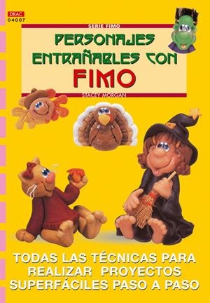 PERSONAJES ENTRAÑABLES CON FIMO | 9788496365056 | MORGAN, STACEY | Llibreria La Gralla | Librería online de Granollers