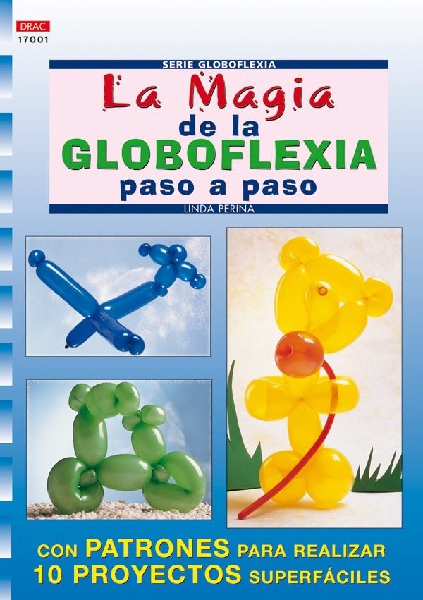 MAGIA DE LA GLOBOFLEXIA PASO A PASO, LA | 9788496365094 | PERINA, LINDA | Llibreria La Gralla | Librería online de Granollers