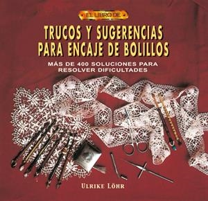 TRUCOS Y SUGERENCIAS PARA ENCAJE DE BOLILLOS | 9788496365117 | LOHR, ULRIKE | Llibreria La Gralla | Librería online de Granollers