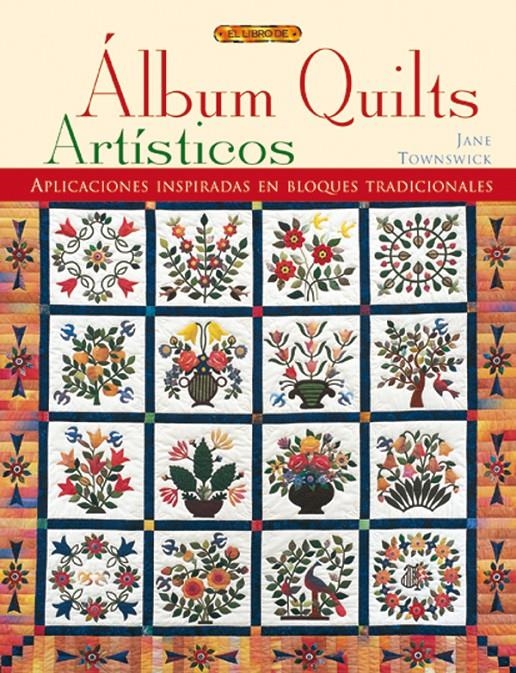 ALBUM QUILTS ARTISTICOS | 9788496365179 | TOWNSWICK, JANE | Llibreria La Gralla | Librería online de Granollers
