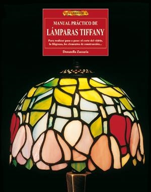 MANUAL PRACTICO DE LAMPARAS TIFFANY | 9788496365230 | ZACCARIA, DONATELLA | Llibreria La Gralla | Librería online de Granollers