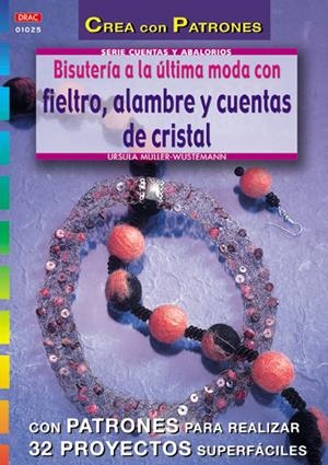 BISUTERIA A LA ULTIMA MODA CON FIELTRO, ALAMBRE Y CUENTAS DE | 9788496365292 | MULLER-WUSTERMANN, URSULA | Llibreria La Gralla | Librería online de Granollers