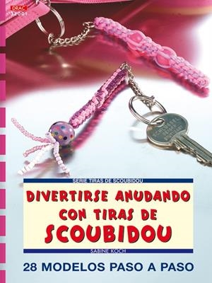DIVERTIRSE ANUDANDO CON TIRAS DE SCOUBIDOU (CREA CON PATRONE | 9788496365377 | KOCH, SABINE | Llibreria La Gralla | Librería online de Granollers