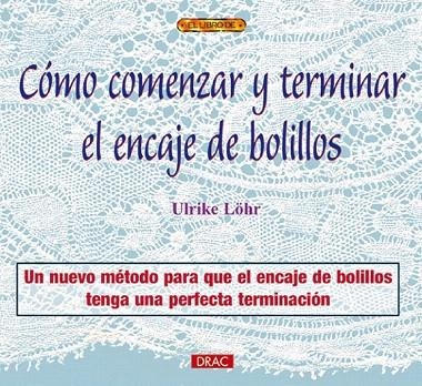 COMO COMENZAR Y TERMINAR EL ENCAJE DE BOLILLOS | 9788496365391 | LOHR, ULRIKE | Llibreria La Gralla | Llibreria online de Granollers