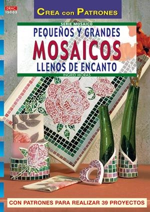 PEQUEÑOS Y GRANDES MOSAICOS LLENOS DE ENCANTO (CREA CON PATR | 9788496365827 | MORAS, INGRID | Llibreria La Gralla | Librería online de Granollers