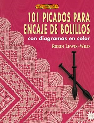 101 PICADOS PARA ENCAJE DE BOLILLOS CON DIAGRAMAS EN COLOR | 9788496550131 | LEWIS WILD, ROBIN | Llibreria La Gralla | Librería online de Granollers
