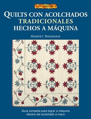 QUILTS CON ACOLCHADOS TRADICIONALES HECHOS A MAQUINA | 9788496550148 | HARGRAVE, HARRIET | Llibreria La Gralla | Librería online de Granollers