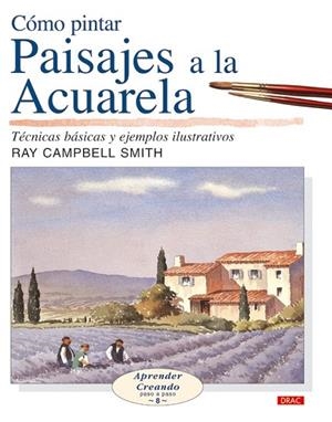 COMO PINTAR PAISAJES A LA ACUARELA (APRENDER CREANDO 8) | 9788496550254 | SMITH, RAY CAMPBELL | Llibreria La Gralla | Librería online de Granollers