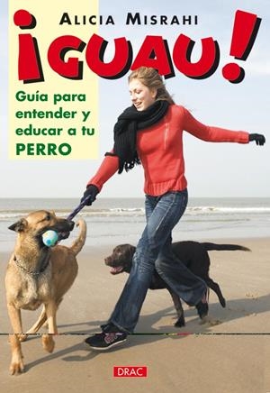 GUAU! GUIA PARA ENTENDER Y EDUCAR A TU PERRO | 9788496550339 | MISRAHI VALLES, ALICIA | Llibreria La Gralla | Librería online de Granollers