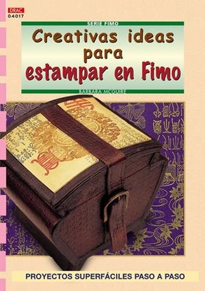 CREATIVAS IDEAS PARA ESTAMPAR EN FIMO (SERIE FIMO) | 9788496550353 | MCGUIRE, BARBARA | Llibreria La Gralla | Librería online de Granollers