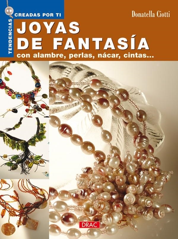 JOYAS DE FANTASIA (TENDENCIAS CREADAS POR TI) | 9788496550384 | CIOTTI, DONATELLA | Llibreria La Gralla | Librería online de Granollers