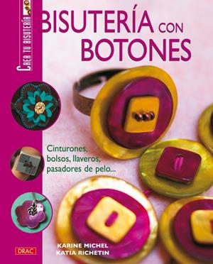 BISUTERIA CON BOTONES | 9788496550537 | MICHEL, KARINE /RICHTEIN, KATIA | Llibreria La Gralla | Librería online de Granollers