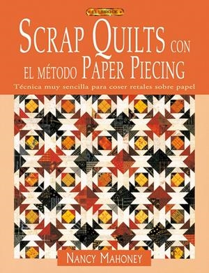 SCRAP QUILTS CON EL METODO PAPER PIECING | 9788496550667 | MAHONEY, NANCY | Llibreria La Gralla | Librería online de Granollers