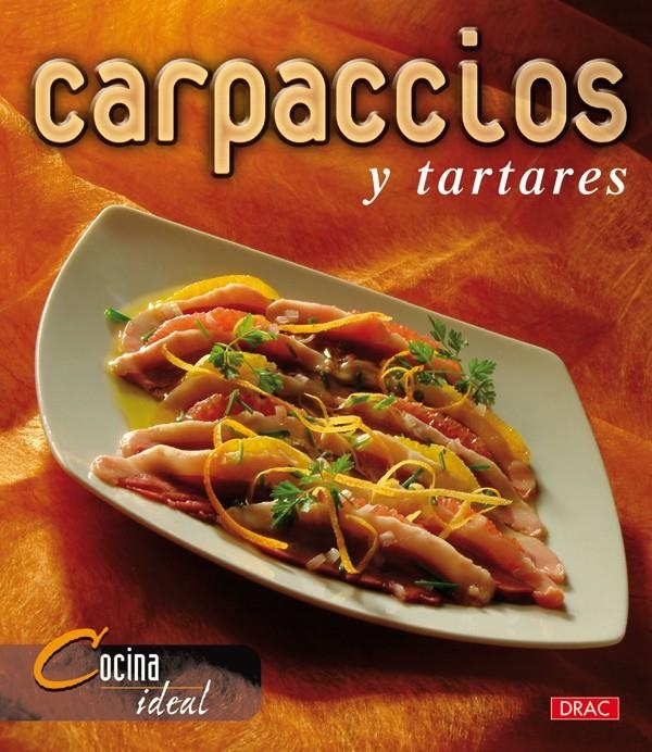 CARPACCIOS Y TARTARES | 9788496550766 | COCINA IDEAL | Llibreria La Gralla | Librería online de Granollers