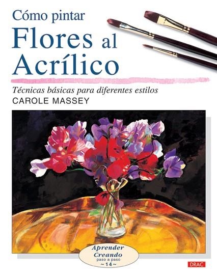 COMO PINTAR FLORES AL ACRILICO (APRENDER CREANDO, 14) | 9788496777149 | MASSEY, CAROLE | Llibreria La Gralla | Librería online de Granollers