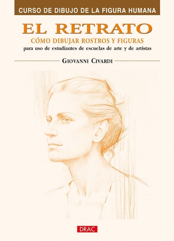 RETRATO, EL. COMO DIBUJAR ROSTROS Y FIGURAS | 9788496777408 | CIVARDI, GIOVANNI | Llibreria La Gralla | Llibreria online de Granollers