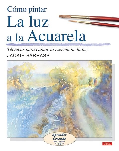 COMO PINTAR LA LUZ A LA ACUARELA | 9788498740004 | BARRASS, JACKIE | Llibreria La Gralla | Librería online de Granollers