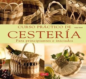 CURSO PRÁCTICO DE CESTERÍA.PARA PRINCIPIANTES E INICIADOS | 9788498740363 | HÖVEL, ANTJE | Llibreria La Gralla | Librería online de Granollers