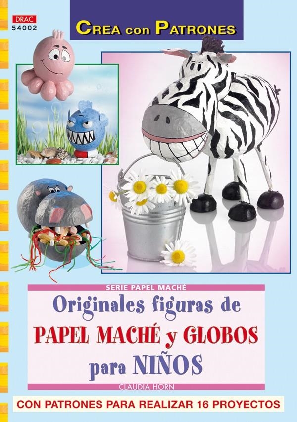 ORIGINALES FIGURAS DE PAPEL MACHÉ Y GLOBOS PARA NIÑOS (SERIE PAPEL MACHE) | 9788498740530 | HORN, CLAUDIA | Llibreria La Gralla | Librería online de Granollers