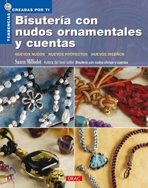 BISUTERÍA CON NUDOS ORNAMENTALES Y CUENTAS (TENDENCIAS CREADAS POR TI) | 9788498740516 | MILLODOT, SUZEN | Llibreria La Gralla | Librería online de Granollers