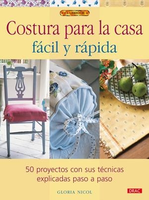 COSTURA PARA LA CASA FÁCIL Y RÁPIDA (EL LIBRO DE) | 9788498740592 | NICOL, GLORIA | Llibreria La Gralla | Librería online de Granollers