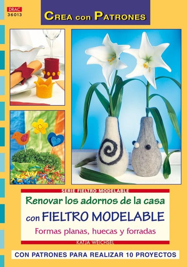 RENOVAR LOS ADORNOS DE LA CASA CON FIELTRO MODELABLE | 9788498740820 | KATJA, WEICHSEL | Llibreria La Gralla | Librería online de Granollers