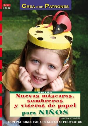 NUEVAS MÁSCARAS, SOMBREROS Y VISERAS DE PAPEL PARA NIÑOS.CREA PATRONES | 9788498741605 | STEINMEYER, MARTHA | Llibreria La Gralla | Librería online de Granollers