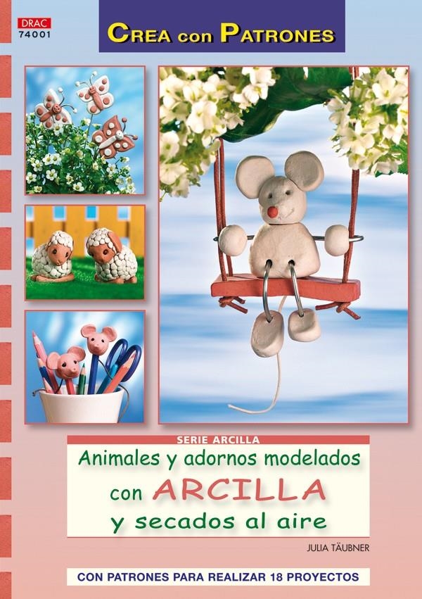 ANIMALES Y ADORNOS MODELADOS CON ARCILLA Y SECADOS AL AIRE | 9788498741674 | TAUBNER, JULIA | Llibreria La Gralla | Librería online de Granollers