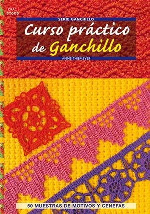 CURSO PRÁCTICO DE GANCHILLO | 9788498741759 | THIEMEYER, ANNE | Llibreria La Gralla | Librería online de Granollers